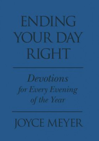 Ending Your Day Right: Devotions for Every Evening of the Year