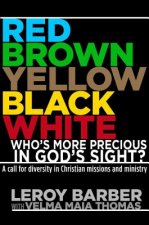 Red, Brown, Yellow, Black, Whitewho's More Precious in God's Sight?: A Call for Diversity in Christian Missions and Ministry