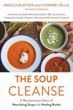 The Soup Cleanse: A Revolutionary Detox of Nourishing Soups and Healing Broths from the Founders of Soupure