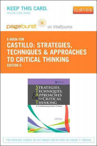 Strategies, Techniques, and Approaches to Critical Thinking - Pageburst E-Book on Vitalsource (Retail Access Card): A Clinical Reasoning Workbook for