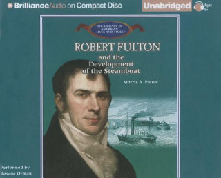 Robert Fulton and the Development of the Steamboat