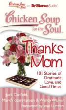 Chicken Soup for the Soul: Thanks Mom: 101 Stories of Gratitude, Love, and Good Times