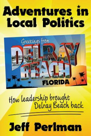 Adventures in Local Politics - How Leadership Brought Delray Beach Back