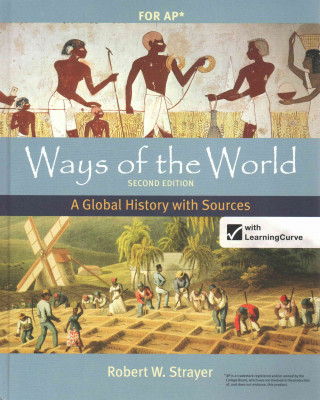 Ways of the World: A Global History with Sources [With Strive for a 5: Preparing for the AP World History]