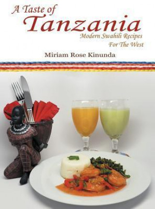 A Taste of Tanzania: Modern Swahili Recipes for the West