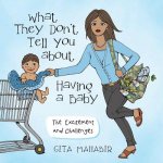 What They Don't Tell You about Having a Baby