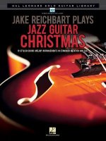 Jake Reichbart Plays Jazz Guitar Christmas: Hal Leonard Solo Guitar Library
