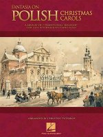 Fantasia on Polish Christmas Carols: A Medley of Seven Traditional 