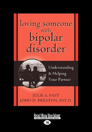 Loving Someone with Bipolar Disorder: Understanding & Helping Your Partner (Easyread Large Edition)