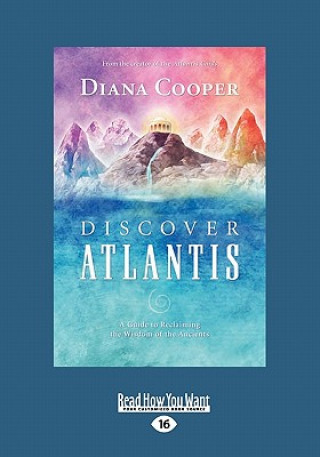 Discover Atlantis: A Guide to Reclaiming the Wisdom of the Ancients (Large Print 16pt)