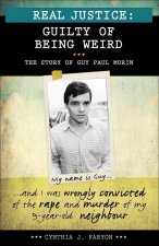 Real Justice: Guilty of Being Weird: The Story of Guy Paul Morin