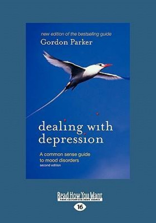 Dealing with Depression: A Common Sense Guide to Mood Disorders (2nd Edition)