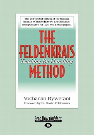 The Feldenkrais Method: Teaching by Handling (Large Print 16pt)