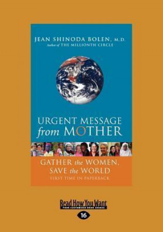 Urgent Message from Mother: Gather the Women, Save the World (Large Print 16pt)