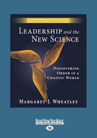 Leadership and the New Science: Discovering Order in a Chaotic World (Large Print 16pt)