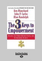 The 3 Keys to Empowerment: Release the Power Within People for Astonishing Results (Large Print 16pt)
