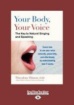 Your Body, Your Voice: The Key to Natural Singing and Speaking (Large Print 16pt)