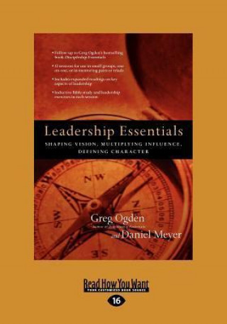 Leadership Essentials: Shaping Vision, Multiplying Influence, Defining Character (Large Print 16pt)