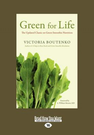 Green for Life: The Updated Classic on Green Smoothie Nutrition (Large Print 16pt)