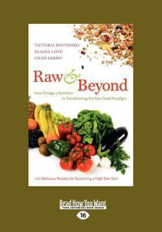 Raw and Beyond: How Omega-3 Nutrition Is Transforming the Raw Food Paradigm (Large Print 16pt)