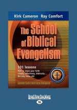 The School of Biblical Evangelism: 101 Lessons How to Share Your Faith Simply, Effectively, Biblically ... the Way Jesus Did (Large Print 16pt)