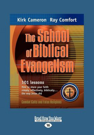 The School of Biblical Evangelism: 101 Lessons How to Share Your Faith Simply, Effectively, Biblically ... the Way Jesus Did (Large Print 16pt)