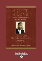 A Gift of Love: Sermons from Strength to Love and Other Preachings (Large Print 16pt)
