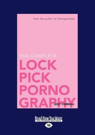 The Complete Lockpick Pornography (Large Print 16pt)