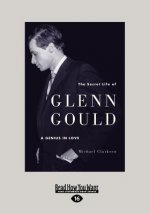 The Secret Life of Glenn Gould: A Genius in Love (Large Print 16pt)