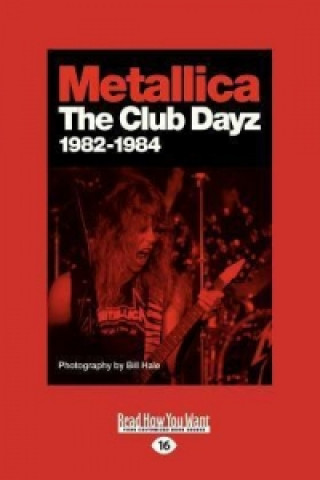 Metallica: Club Dayz 1982 - 1984 (Large Print 16pt)