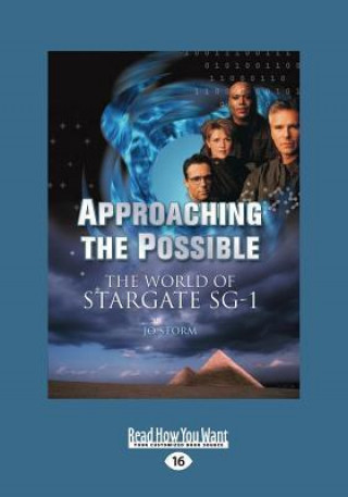 Approaching the Possible: The World of Stargate Sg-1 (Large Print 16pt)