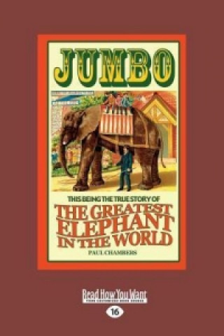Jumbo: The Greatest Elephant in the World (Large Print 16pt)