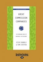 Great Commission Companies: The Emerging Role of Business in Missions (Revised Edition) (Large Print 16pt)