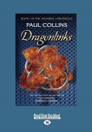 Dragonlinks: Book One in the Jelindel Chronicles (Large Print 16pt)