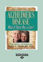 Alzheimer's Disease: What If There Was a Cure? (Large Print 16pt)