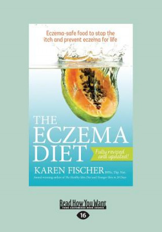 The Eczema Diet: Eczema-Safe Food to Stop the Itch and Prevent Eczema for Life (Large Print 16pt)
