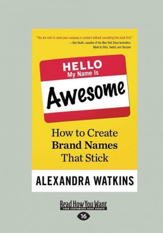 Hello, My Name Is Awesome: How to Create Brand Names That Stick (Large Print 16pt)
