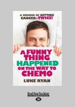 A Funny Thing Happened on the Way to Chemo (Large Print 16pt)