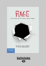 Rage: True Stories by Teens about Anger (Large Print 16pt)