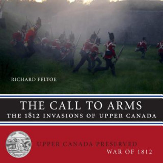 Call to Arms: The 1812 Invasions of Upper Canada