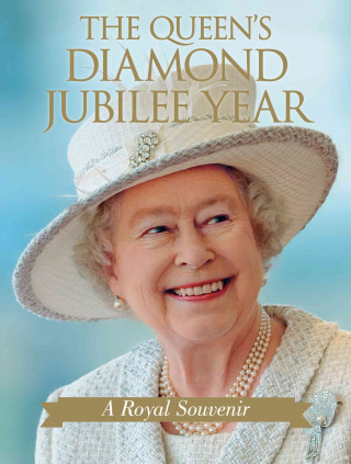The Queen's Diamond Jubilee Year: A Royal Souvenir