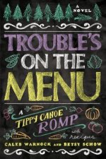 Trouble's on the Menu: A Tippy Canoe Romp, with Recipes!