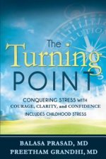 The Turning Point: Conquering Stress with Courage, Clarity and Confidence