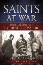 Saints at War: Inspiring Stories of Courage and Valor