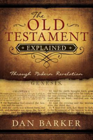 The Old Testament Explained: Through Modern Revelation