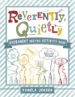 Reverently, Quietly: Sacrament Meeting Activity Book