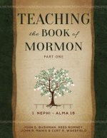 Teaching the Book of Mormon, Part 1: 1 Nephi- Alma 16