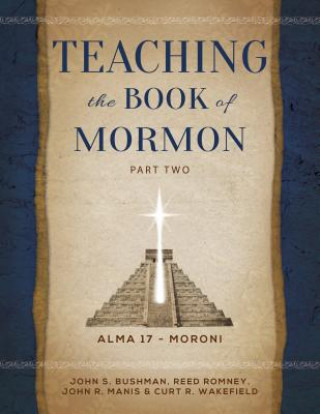 Teaching the Book of Mormon, Part 2: Alma 17-Moroni