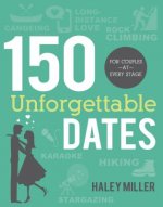 150 Unforgettable Dates: For Couples at Every Stage