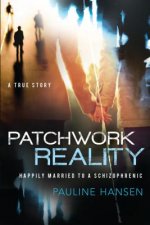 Patchwork Reality: Happily Married to a Schizophrenic